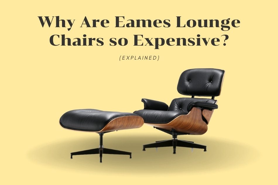 Why Are Eames Lounge Chairs so Expensive